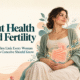 Gut Health and Fertility - The Hidden Link Every Woman Trying to Conceive Should Know